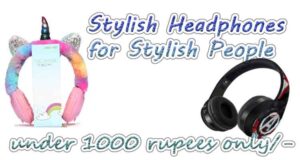 best stylish looking headphones under 1000
