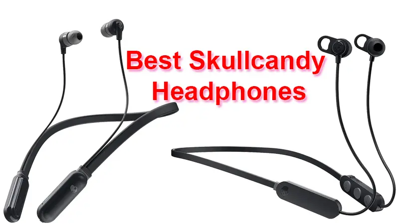 best skullcandy headphones